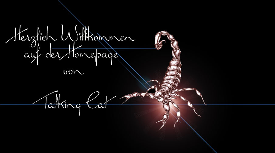 Herzlich Willkommen auf der Homepage von TalkingCat | All about Scorpions | Bilder | and ME